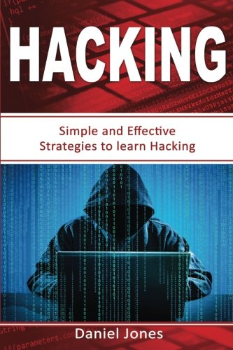 Hacking: Simple and Effective Strategies to learn Hacking(Penetration Testing, Basic Security, Wireless Hacking, Ethical Hacking, Programming Book-3) (Volume 3)