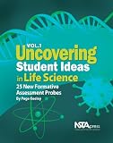 Uncovering Student Ideas in Life Science, Volume 1: 25 New Formative Assessment Probes