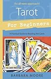 Tarot for Beginners: A Practical Guide to Reading the Cards by Barbara Moore