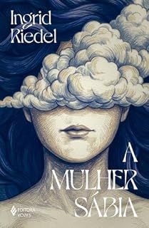 Livro A mulher sábia: O arquétipo da sábia anciã em contos de fadas, nos sonhos e na história da religião
