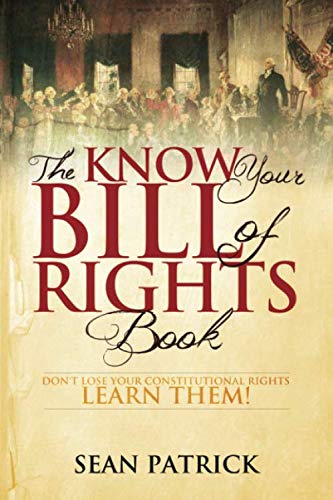 The Know Your Bill of Rights Book: Don't Lose Your Constitutional Rights--Learn Them!