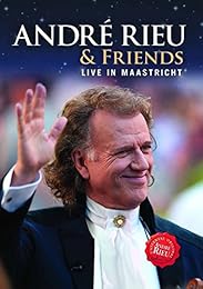 André Rieu & Friends - Live In Maastricht
