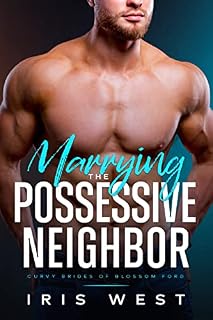 Livro Marrying The Possessive Neighbor (Português): Um Romance de Enfermeira Plus Size, Diferença de Idade e Amor à Primeira Vista (Noivas de Blossom Ford Livro 4)