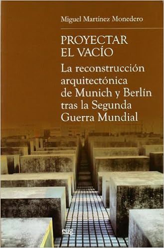 Resultado de imagen de PROYECTAR EL VACÍO. LA RECONSTRUCCIÓN ARQUITECTÓNICA DE MUNICH Y BERLÍN