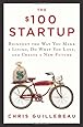The $100 Startup: Reinvent the Way You Make a Living, Do What You Love, and Create a New Future