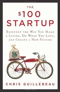The $100 Startup: Reinvent the Way You Make a Living, Do What You Love, and Create a New Future book cover