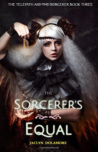 The Sorcerer's Equal (The Telepath and the Sorcerer) (Volume 3)