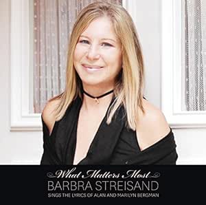What Matters Most Barbra Streisand Sings The Lyrics Of Alan &amp; Marilyn Bergman