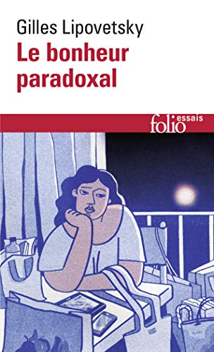 Bonheur Paradoxal (Folio Essais) (French Edition) by Gill Lipovetsky