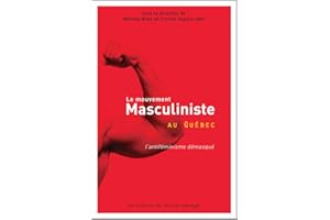 Le mouvement masculiniste au Québec: L'antiféminisme démasqué. Nouvelle édition revue et augmentée (French Edition)