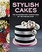 Stylish Cakes: The Extraordinary Confections of The Fashion Chef by Charlotte Neuville, Michael Coffindaffer