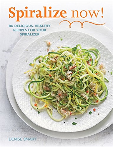 #76 — Spiralize Now: 80 Delicious, Healthy Recipes for your Spiral...