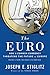 The Euro: How a Common Currency Threatens the Future of Europe