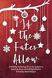 If the Fates Allow: A Holiday Anthology from the Authors at interlude Press, an LGBTQ Publisher by Annie Harper