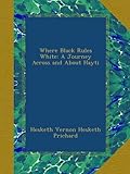 Front cover for the book Where Black Rules White: A Journey Across and About Hayti by Hesketh Vernon Hesketh-Prichard