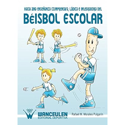 Hacia una enseñanza comprensiva, ludica e integradora del beisbol escolar Hacia una enseñanza comprensiva, ludica e integradora del beisbol escolar