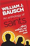 An Anthology of Saints: Official, Unofficial, and Should-Be Saints