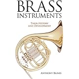 Brass Instruments: Their History and Development (Dover Books on Music)