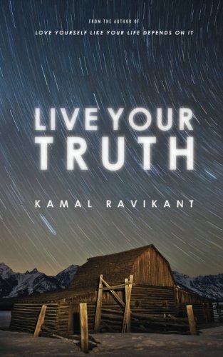 Live Your Truth by Kamal Ravikant (2013-06-27)