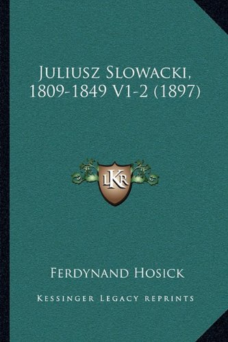 Juliusz Slowacki, 1809-1849 V1-2 (1897) (Polish Edition)