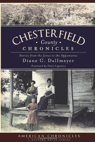 Chesterfield County Chronicles: Stories from the James to the Appomattox (American Chronicles)