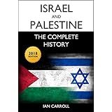 Israel and Palestine: The Complete History: 2018 Edition
