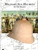 Military Sun Helmets of the World by 