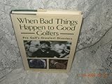 Hardcover When Bad Things Happen to Good Golfers: Pro Golf's Greatest Diasters Book