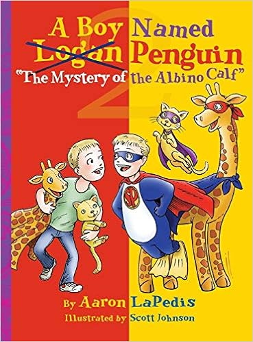 A Boy Named Penguin & The Mystery of the Albino Calf by Aaron LaPedis