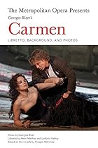 The Metropolitan Opera Presents: Georges Bizet's Carmen: Libretto; Background; and Photos