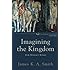 Imagining the Kingdom: How Worship Works (Cultural Liturgies)