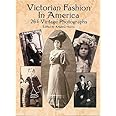 Victorian Fashion in America: 264 Vintage Photographs (Dover Fashion and Costumes)