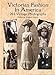 Victorian Fashion in America: 264 Vintage Photographs (Dover Fashion and Costumes)