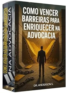 Livro COMO VENCER BARREIRAS PARA ENRIQUECER NA ADVOCACIA: As barreiras que impede seu enriquecimento na advocacia pode ser rompida com estratégias usadas pelos escritórios multimilionários