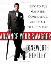 Advance Your Swagger: How to Use Manners, Confidence, and Style to Get Ahead