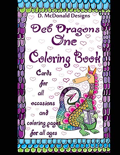 D. McDonald Designs Deb Dragons One Coloring Book by Ms Deborah L McDonald