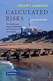 Calculated Risks: The Toxicity and Human Health Risks of Chemicals in our Environment, Joseph V. Rodricks, 0521788781