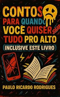 Livro Contos para Quando Você Quiser Jogar Tudo pro Alto (Inclusive Este Livro)