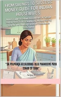 Livro “Da Poupança ao Sucesso: Guia Financeiro para Donas de Casa”: “Savings to Success: Money Guide for Housekeeper”