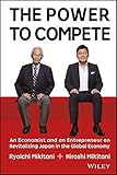 The Power to Compete: An Economist and an Entrepreneur on Revitalizing Japan in the Global Economy