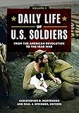 Daily Life of U.S. Soldiers [3 volumes]: From the American Revolution to the Iraq War by Christopher R. Mortenson, Paul J. Springer