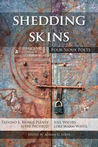 Amazon Com Shedding Skins Four Sioux Poets American Indian Studies Plenty Trevino L Brings Waters Joel Pacheco Steve Water Luke Warm Louis Adrian C Books