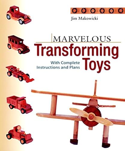 Download Marvelous Transforming Toys: With Complete Instructions and Plans PDF