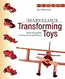 Marvelous Transforming Toys: With complete instructions and plans by Jim Makowicki