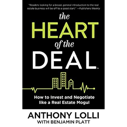 The Heart of the Deal: How to Invest and Negotiate like a Real Estate Mogul The Heart of the Deal: How to Invest and Negotiate like a Real Estate Mogul