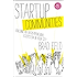 Startup Communities: Building an Entrepreneurial Ecosystem in Your City
