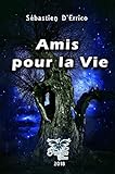 Amis pour la vie: Histoire étonnante (French Edition) by 
