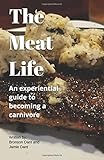 The Meat Life: A beginners guide to the Carnivore Diet