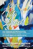 Det Vita Ljuset: En Oändlig Potential (Swedish Edition) by Helena Steiner-Hornsteyn