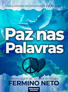 Livro PAZ NAS PALAVRAS: Você a caminho da comunicação não violenta.